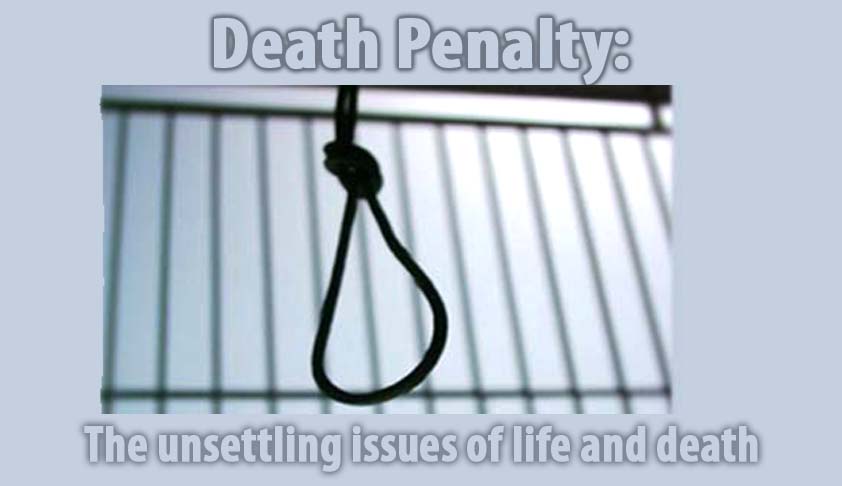 Death penalty: The unsettling issues of life and death
