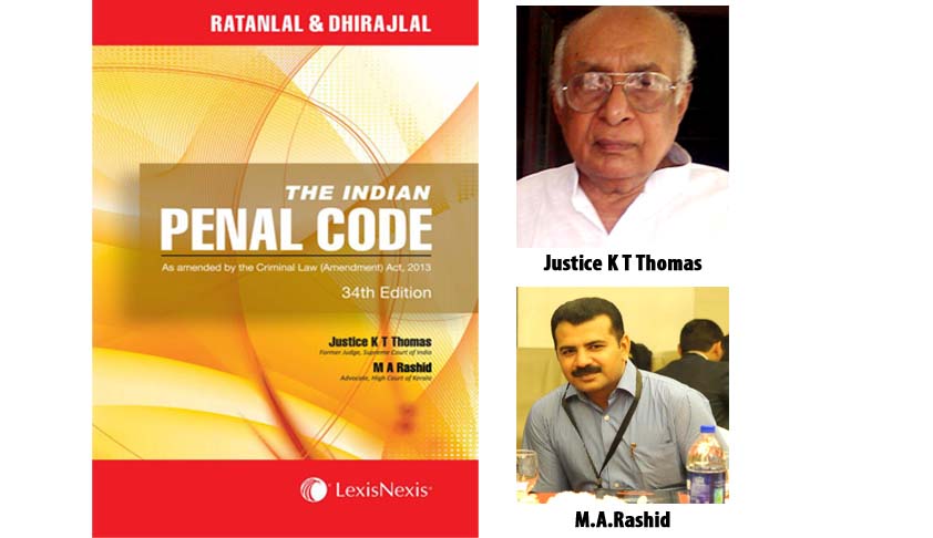 Book Review: Ratanlal & Dhirajlal “THE INDIAN PENAL CODE” [34th Ed. 2014]Revised by Justice K.T.Thomas and M.A.Rashid [LexisNexis]