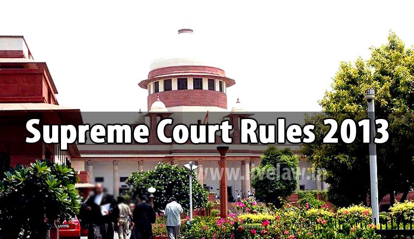 Supreme Court Rules 2013: An insight into the changes