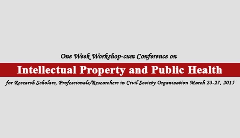 Work Shop On Intellectual Property And Access To Medicines 23-27 March 2015