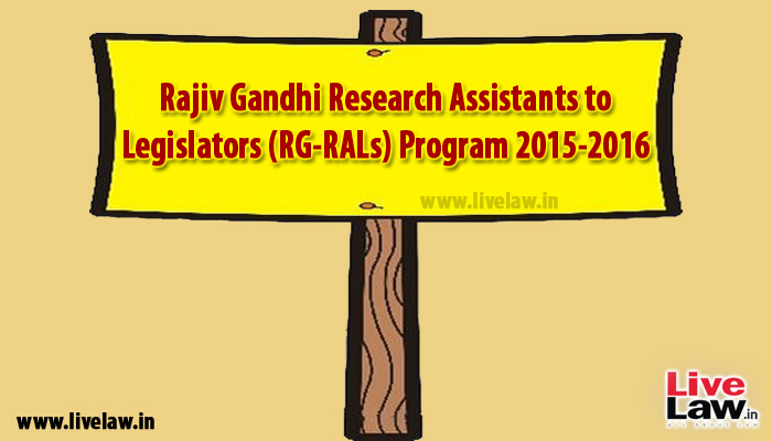 Rajiv Gandhi Research Assistants to Legislators (RG-RALs) Program 2015-2016