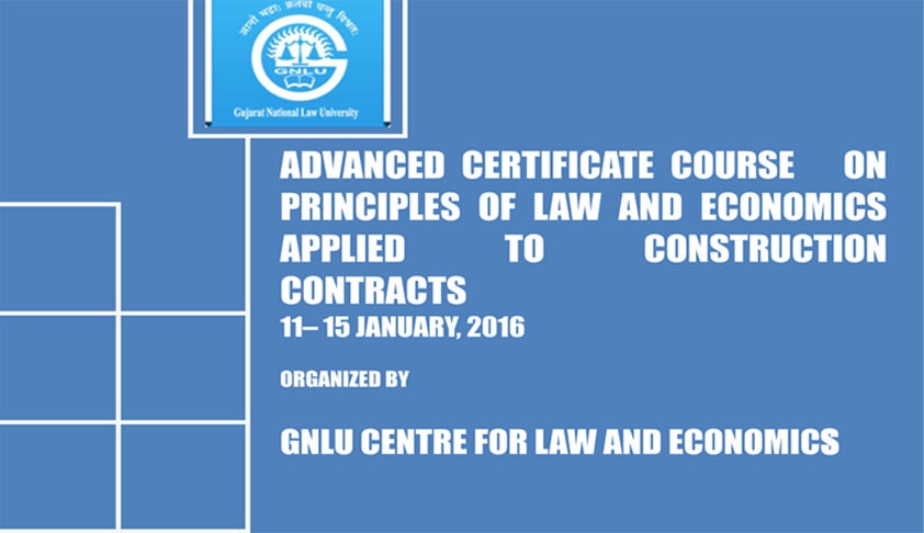 GNLU to conduct ‘Advanced Certificate Course on Principles of Law and Economics Applied to Construction Contracts’