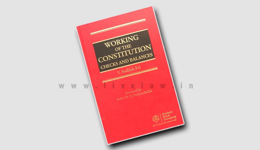 Working of the Constitution: Checks and Balances. By V.Sudhish Pai