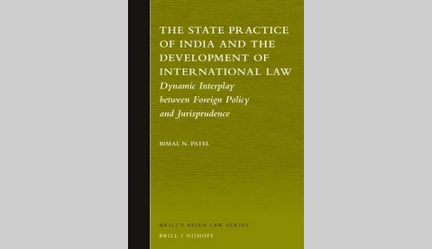 Book Publication: ‘Indian State Practice And Development Of International Law: Dynamic Interplay Between Foreign Policy And Jurisprudence’