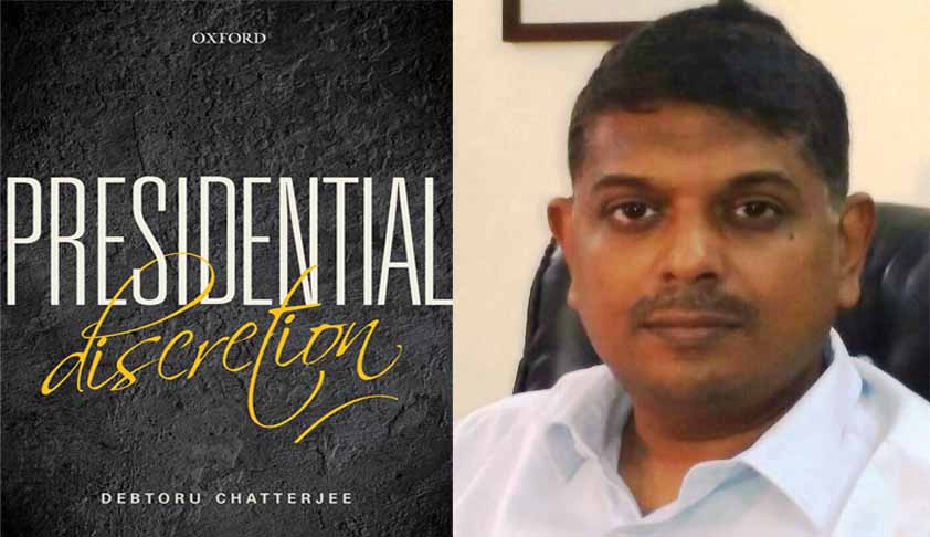 Demystifying Indian President’s Powers: Interview With Debtoru Chatterjee, Author Of The Recent Book On Presidential Discretion