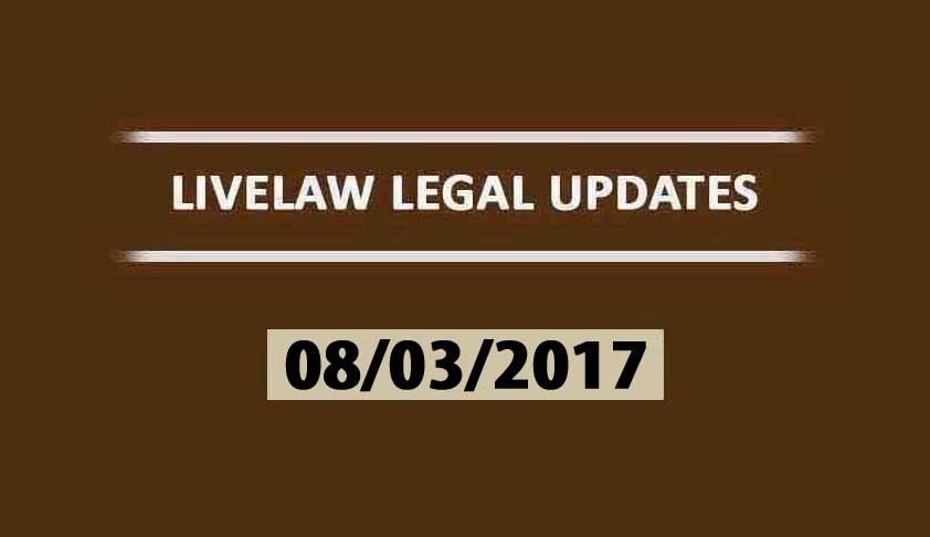 LIVELAW LEGAL UPDATES (08/03/2017)