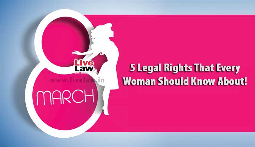5 Legal Rights That Every Woman Should Know About!