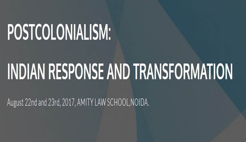 Call for Papers: Amity Law School Conference on Postcolonialism Transformation [Revised]