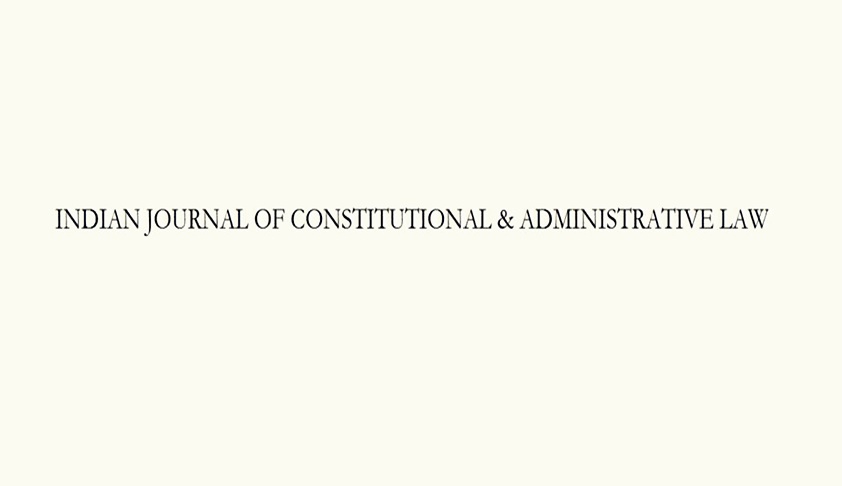 Call For Papers: Indian Journal Of Constitutional & Administrative Law [Vol. II, Issue I]