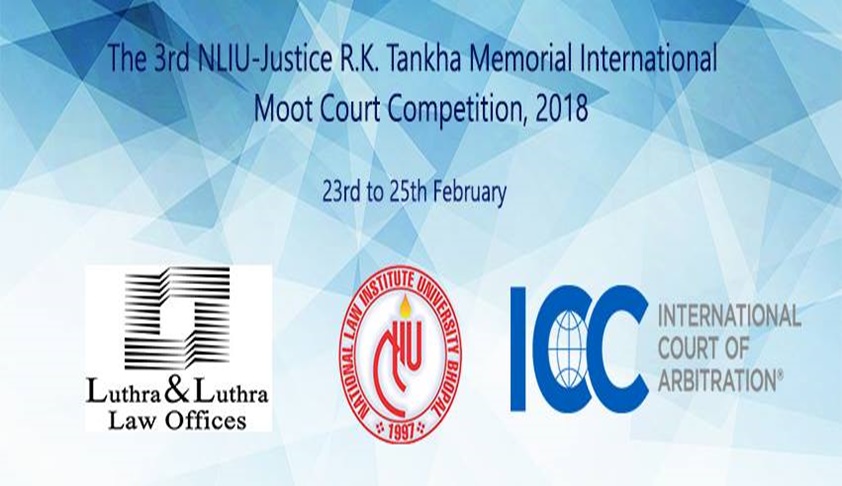 NLIU – Justice RK Tankha Memorial International Moot Court Competition, 2018 [23rd-25th Feb]
