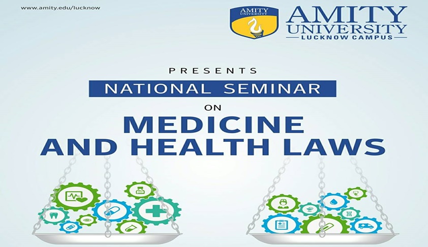 Call for Papers: National Seminar on Medicine & Health Laws At Amity University, Lucknow