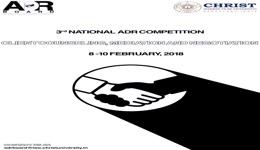 School of Law, Christ’s 3rd National ADR Competition [8th-10th Feb, Bengaluru]