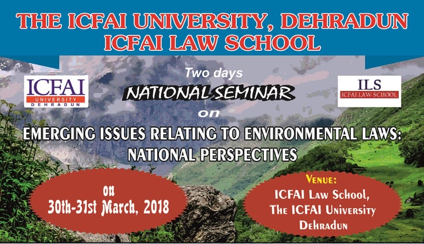 Call for Papers: National Seminar on Emerging Issues Relating to Environmental Laws @ ICFAI Law School, Dehradun [Mar 30-31]
