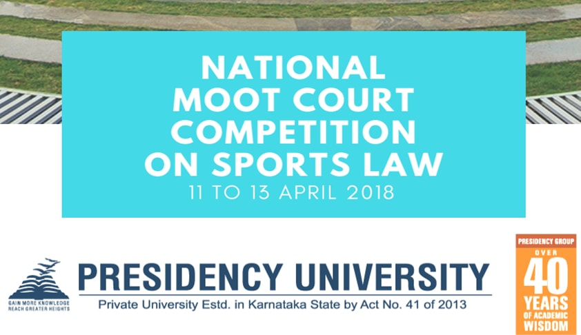 Presidency University National Moot Court Competition on Sports Law, [April 11-13, Bangalore]