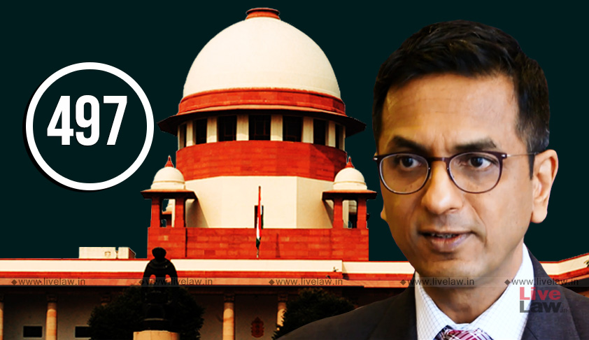 Patriarchy & Paternalism Underpinnings Of Section 497 IPC : Justice Chandrachud In Adultery Judgment [ Read Judgment]