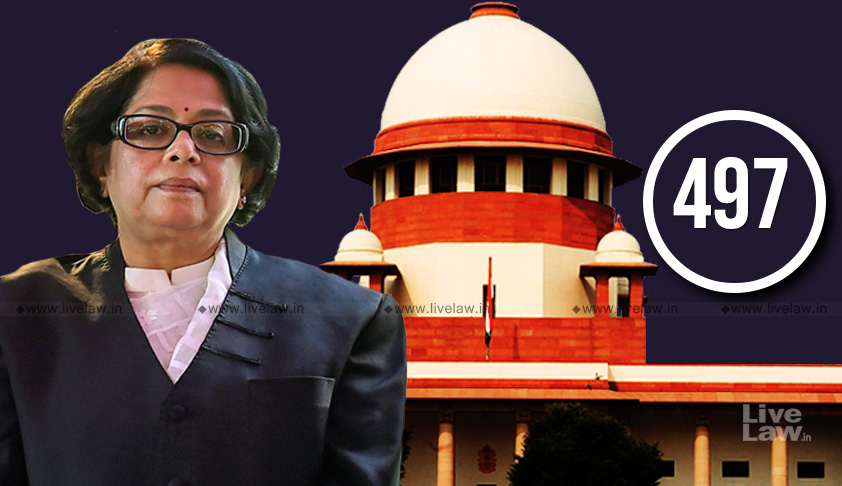 Adulterous Woman Can’t Be Treated As Victim And The Man, Seducer: Justice Indu Malhotra on Striking Down S.497IPC