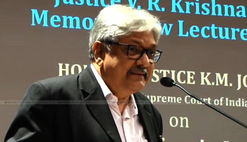 Centre And States Should Imbibe The Spirit Of Cooperative Federalism: Justice KM Joseph