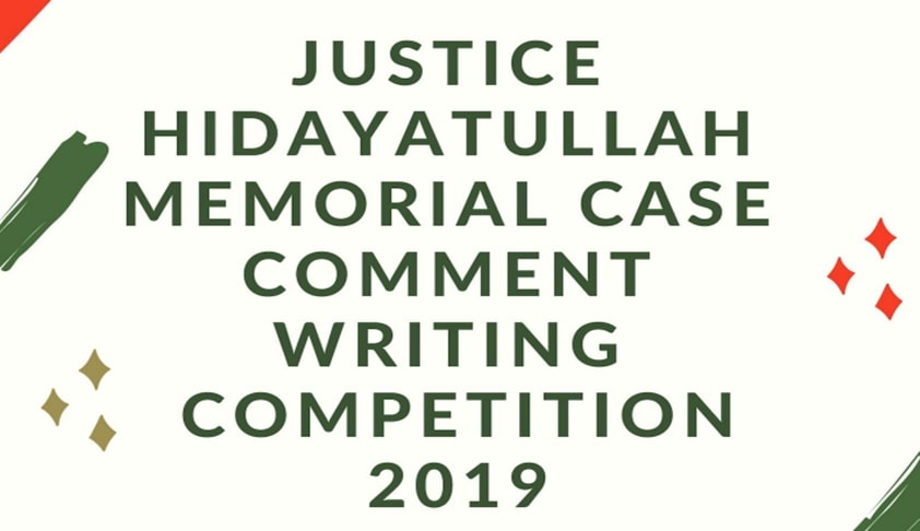 Justice Hidayatullah Memorial Case Comment Writing Competition, 2019