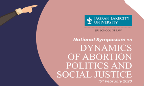 Call For Papers: National Symposium On Dynamics Of Abortion Politics And Social Justice At Jagran Lakecity University, Bhopal