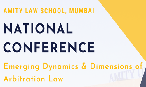 Call For Papers: Conference On Emerging Dynamics & Dimensions Of Arbitration Law At Amity University, Mumbai