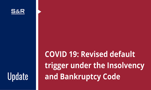COVID 19: Revised Default Trigger Under The Insolvency And Bankruptcy Code