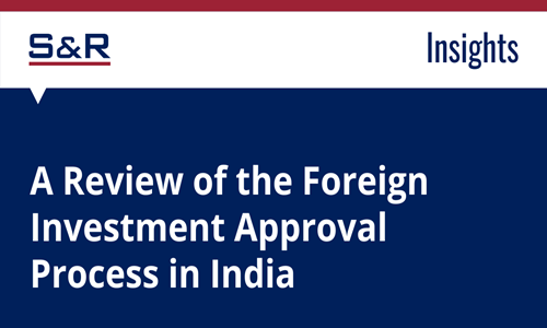 A Review Of The Foreign Investment Approval Process In India