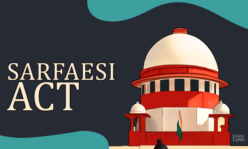Mere Allegation Of Fraud Without Particulars Not Sufficient To Get Over Bar On Civil Suit Under Section 34 SARFAESI : Supreme Court