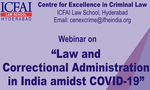 ICFAI Law Schools Webinar: Law And Correctional Administration In India Amidst COVID-19 [15th June]