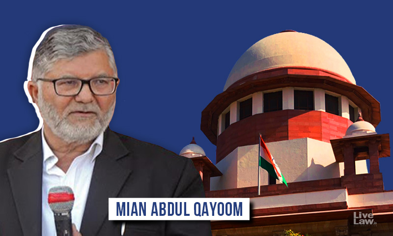 He Is 73; Detention Period About To Expire : SC Seeks To Know Basis For Continued Detention Of J&K Bar Association President Mian Abdul Qayoom