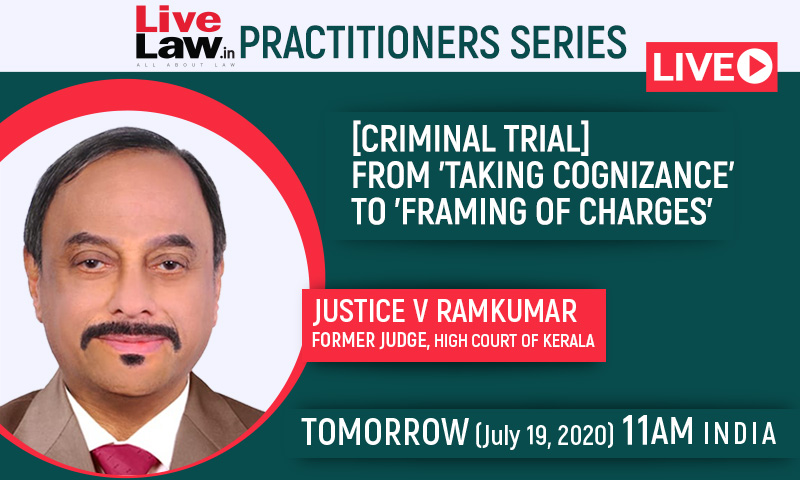 LiveLaw Practitioner Series: [Criminal Trial] From Taking Cognizance To Framing Of Charges By  Justice V Ramkumar