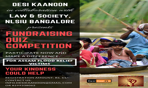 Desi Kaanoon Presents Fundraising Quiz Competition In Collaboration With Law & Society Committee, NLSIU Bangalore For Assam Flood Victims [Register by August 14]
