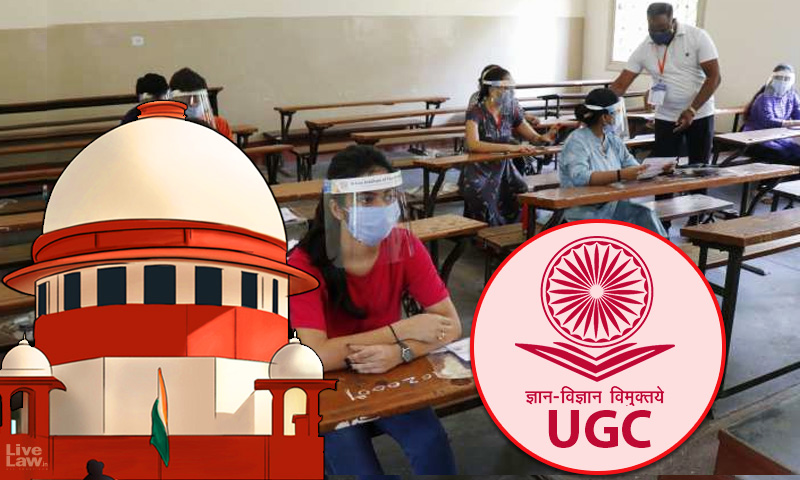 UGC Exam Guidelines Show Deep Concern For Students Health; Issued For A Uniform Academic Calendar: SC [Read Judgment]