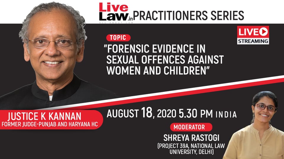 [TOMORROW AT 5.30 PM] Practitioner Series: Forensic Evidence In Sexual Offences Against Women And Children By Justice K Kannan