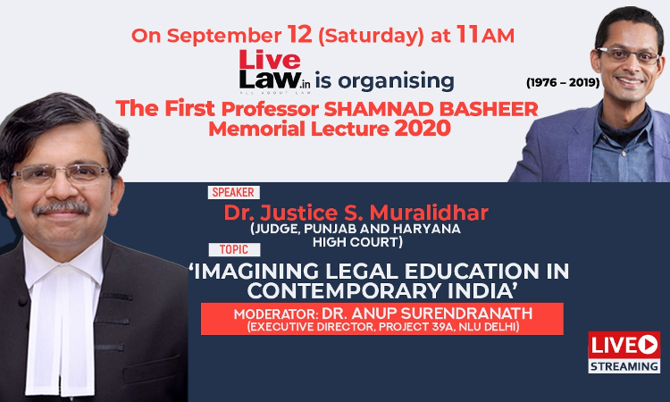 LiveLaw Invites You To The First Professor Shamnad Basheer Memorial Lecture 2020 By Justice S Muralidhar [Sept 12 at 11 AM]