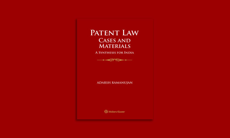 Book Review: Patent Law: Cases & Materials – A Synthesis For India