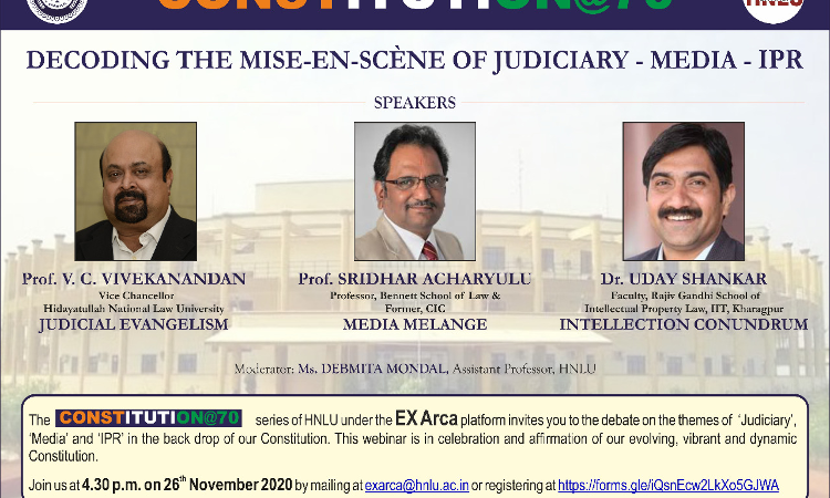 HNLU Raipur: Ex Arca Webinar on CONSTITUTION@70 - DECODING THE MISE-EN-SCÈNE OF JUDICIARY – MEDIA – IPR HNLU Raipur: Ex Arca Webinar on CONSTITUTION@70 - DECODING THE MISE-EN-SCÈNE OF JUDICIARY – MEDIA – IPR