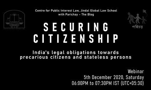 Webinar On Securing Citizenship: Indias Legal Obligation Towards Precarious Citizens And Stateless Persons