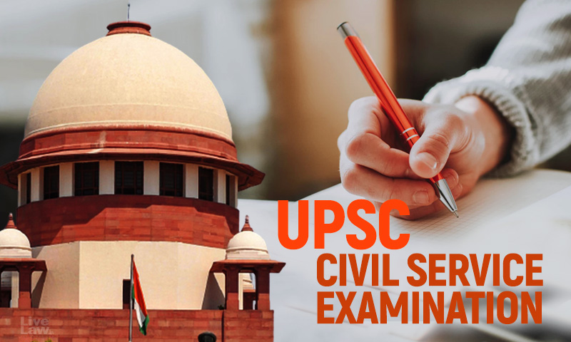 February Judgment Covers Everyone : Supreme Court Dismisses Petition Seeking Extra Attempt In UPSC Exams