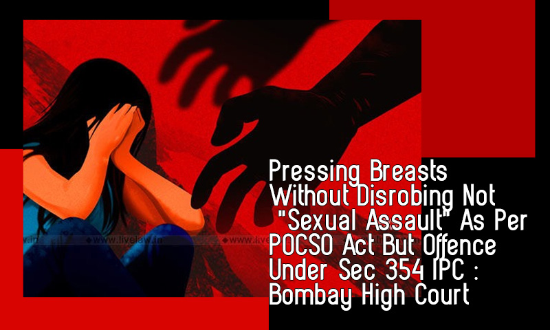 Touchy Interpretation Of  Child Sexual Assault By Bombay High Court