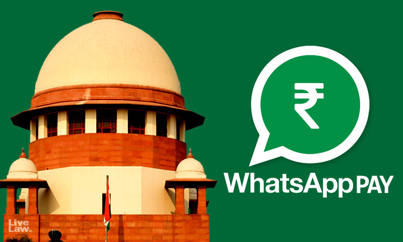 Supreme Court Issues Notice On Plea To Ensure WhatsApp Pay Complies With Privacy Guidelines