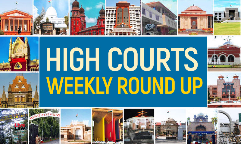 High Courts Weekly Roundup [November 29, 2021 To December 3, 2021]