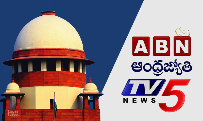 Attempt of FIR Is To Create A Chilling Effect For News Channels; ABN Andhrajyothi And TV5 Channels Move Supreme Court Seeking Quashing of FIR With Charges of Sedition