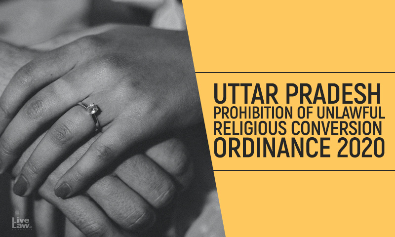 The Uttar Pradesh Prohibition Of Unlawful Religious Conversion Ordinance, 2020: Constitutionality Of Section 8(1)