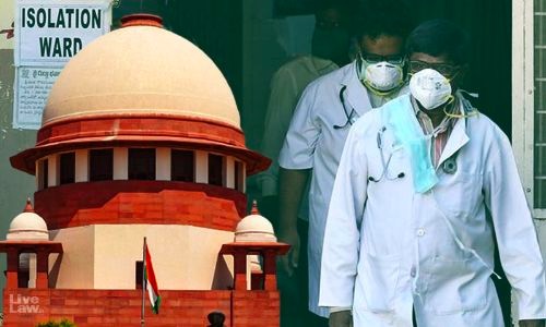 Extent Of Applicability Of Centres Insurance Scheme For Health Workers Fighting COVID-19: Supreme Court Issues Notice