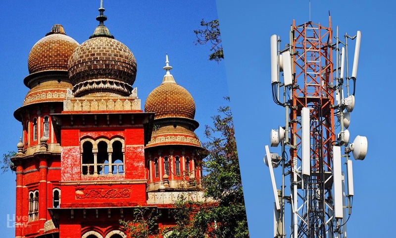 Absolute Need Of The Hour: Madras High Court On Erection Of Cell Phone Towers Amidst Covid-19 Induced Online Education/ VC Meetings