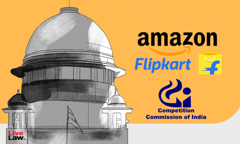 Flipkart &Amazon Challenge Against CCI Probe : Supreme Court To Hear On August 9