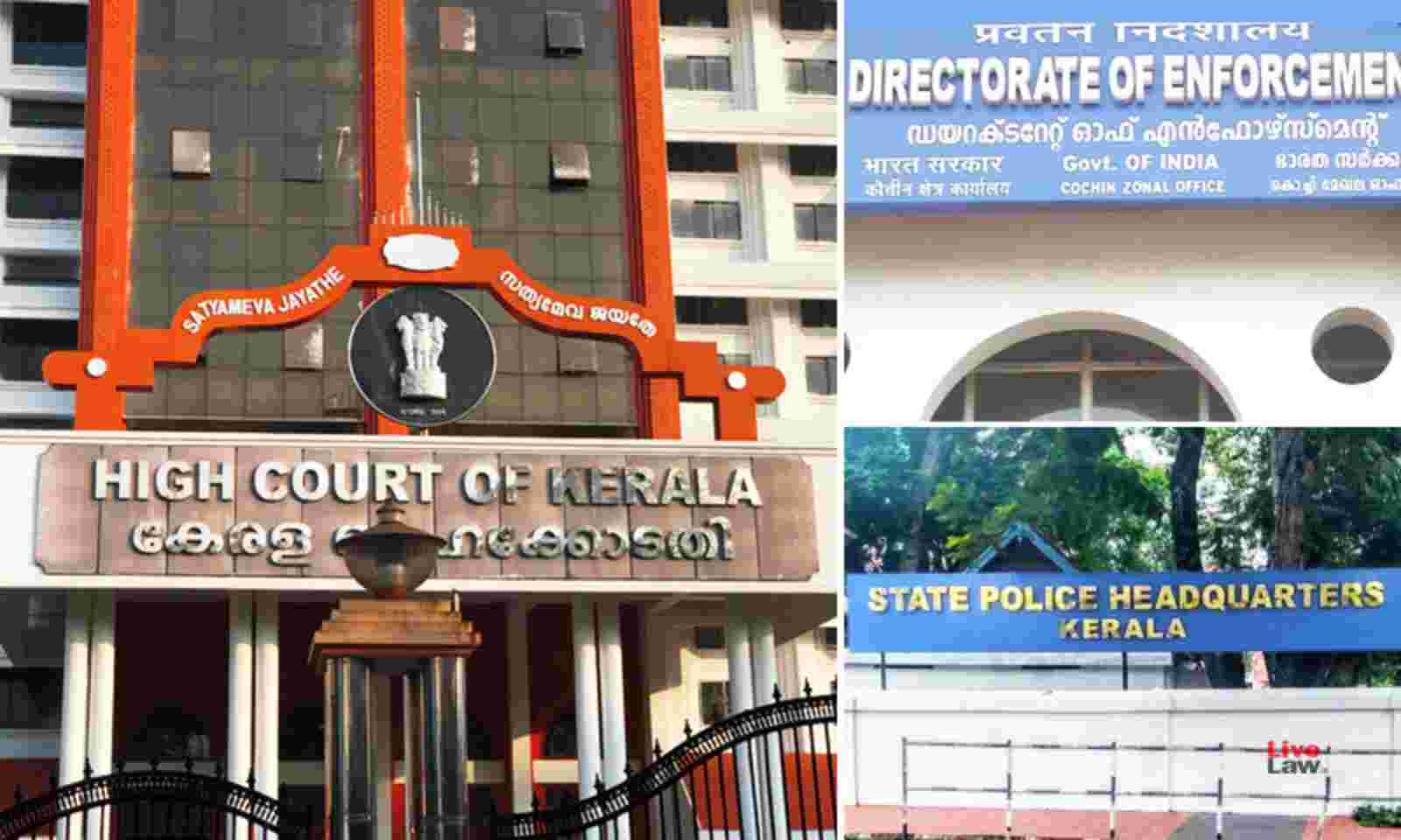 Enforcement Directorate Entitled To Maintain Writ Petition Against State Govt : Kerala High Court