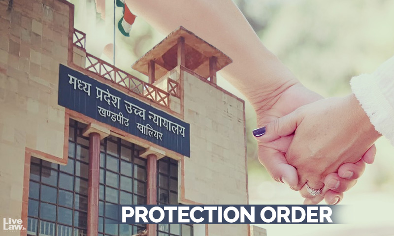 Runaway Couple- Courts Protection Order Should Not Be Made As A Ritual Of A Valid Marriage: Madhya Pradesh High Court