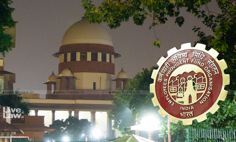 EPF Pension Case : EPFO Argues In Supreme Court Against High Court Judgments