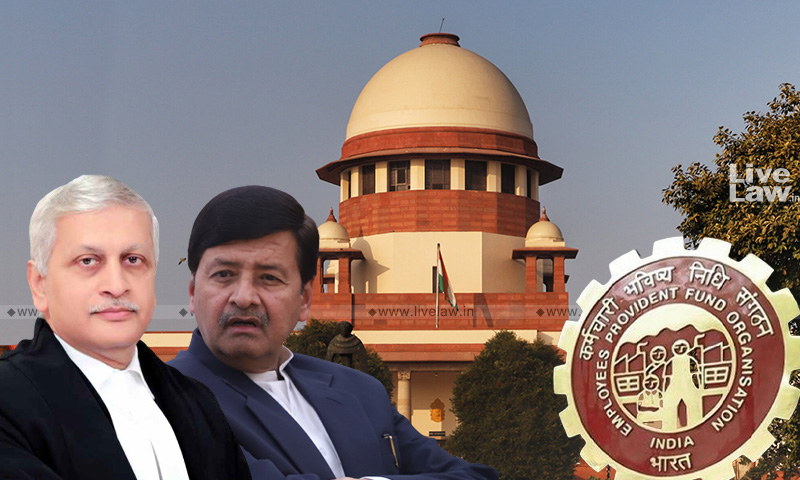EPF Pension Case: Supreme Court To Consider If Reference To Larger Bench Is Needed In View Of RC Gupta Decision